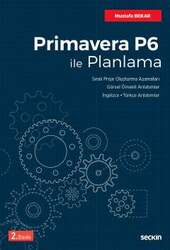 Seçkin Yayıncılık Primavera P6 ile Planlama Sıralı Proje Oluşturma Aşamaları - Görsel Örnekli Anlatımlar İngilizce / Türkçe Anlatımlar - Seçkin Yayıncılık