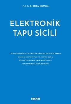 Seçkin Yayıncılık Elektronik Tapu Sicili Defter Klasik Tapu Sicilinden Bilgisayar Destekli Tapu Sicil Sistemine ve Oradan da Elektronik Tapu Sicil Sistemine Geçiş ve Bu Geçişe İlişkin Hukuki Sorunların Mukayeseli Hukuk Kapsamında - 1