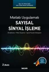Seçkin Yayıncılık Matlab Uygulamalı Sayısal Sinyal İşleme Örnekleme - Filtre Tasarımı - Ayrık Fourier Dönüşüm - Seçkin Yayıncılık