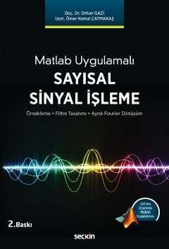 Seçkin Yayıncılık Matlab Uygulamalı Sayısal Sinyal İşleme Örnekleme - Filtre Tasarımı - Ayrık Fourier Dönüşüm - 1