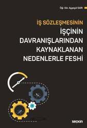 Seçkin Yayıncılık - Seçkin Yayıncılık İş Sözleşmesinin İşçinin Davranışlarından Kaynaklanan Nedenlerle Feshi