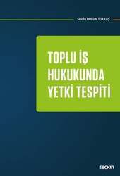 Seçkin Yayıncılık - Seçkin Yayıncılık Toplu İş Hukukunda Yetki Tespiti