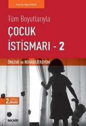 Seçkin Yayıncılık Tüm BoyutlarıylaÇocuk İstismarı - 2 Önleme ve Rehabilitasyon - Seçkin Yayıncılık