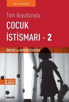 Seçkin Yayıncılık Tüm BoyutlarıylaÇocuk İstismarı - 2 Önleme ve Rehabilitasyon - 1