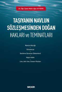 Seçkin Yayıncılık Taşıyanın Navlun Sözleşmesinden Doğan Hakları ve Teminatları - 1