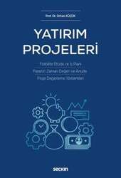 Seçkin Yayıncılık Yatırım Projeleri Fizibilite Etüdü ve İş Planı - Paranın Zaman Değeri ve Anüite - Proje Değerleme Yöntemleri - Seçkin Yayıncılık