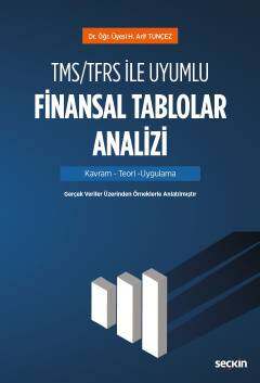 Seçkin Yayıncılık TMS/TFRS ile Uyumlu Finansal Tablolar Analizi Kavram - Teori - Uygulama - 1