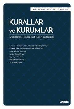 Seçkin Yayıncılık Kurallar ve Kurumlar Kurumsal Sosyoloji - Kurumsal İktisat Hukuk ve İktisat Yaklaşımı - 1