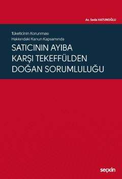 Seçkin Yayıncılık Tüketicinin Korunması Hakkındaki Kanun KapsamındaSatıcının Ayıba Karşı Tekeffülden Doğan Sorumluluğu - 1