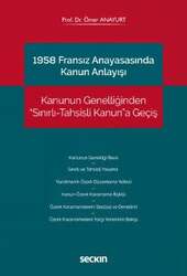 Seçkin Yayıncılık 1958 Fransız Anayasasında Kanun Anlayışı Kanunun Genelliğinden Sınırlı-Tahsisli Kanuna Geçiş - Seçkin Yayıncılık