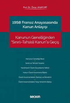 Seçkin Yayıncılık 1958 Fransız Anayasasında Kanun Anlayışı Kanunun Genelliğinden Sınırlı-Tahsisli Kanuna Geçiş - 1