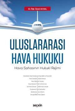 Seçkin Yayıncılık Uluslararası Hava Hukuku Hava Sahasının Hukukî Rejimi - 1