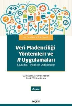 Seçkin Yayıncılık Veri Madenciliği Yöntemleri ve R Uygulamaları Kavramlar - Modeller- Algoritmalar - 1