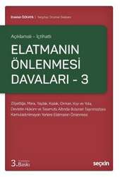 Seçkin Yayıncılık Açıklamalı - İçtihatlı Elatmanın Önlenmesi Davaları - 3 Zilyetliğe, Mera, Yaylak, Kışlak, Orman, Kıyı ve Yola, Devletin Hüküm ve Tasarrufu Altında Bulunan Taşınmazlara Kamulaştırılmayan Yerlere Elatmanın Önlenmesi - Seçkin Yayıncılık