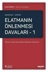 Seçkin Yayıncılık - Seçkin Yayıncılık Açıklamalı - İçtihatlı Elatmanın Önlenmesi Davaları - 1 Tapulu ve Çaplı Taşınmazlara Elatmanın Önlenmesi