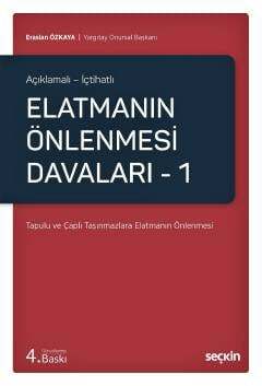 Seçkin Yayıncılık Açıklamalı - İçtihatlı Elatmanın Önlenmesi Davaları - 1 Tapulu ve Çaplı Taşınmazlara Elatmanın Önlenmesi - 1