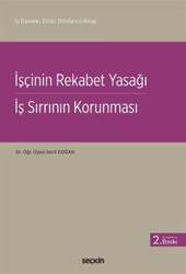 Seçkin Yayıncılık İş Davaları Dizisi: Dördüncü Kitapİşçinin Rekabet Yasağı - İş Sırrının Korunması - Seçkin Yayıncılık