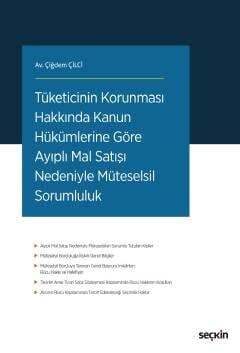 Seçkin Yayıncılık Tüketicinin Korunması Hakkında Kanun Hükümlerine Göre Ayıplı Mal Satışı Nedeniyle Müteselsil Sorumluluk - 1