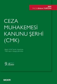 Seçkin Yayıncılık Ceza Muhakemesi Kanunu Şerhi CMK Mart 2019 Tarihi İtibariyle 7165 sayılı Yasayla Birlikte - 1