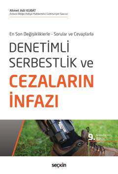 Seçkin Yayıncılık En Son Değişikliklerle - Sorular ve CevaplarlaDenetimli Serbestlik ve Cezaların İnfazı - 1