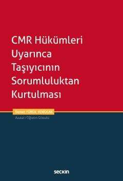Seçkin Yayıncılık CMR Hükümleri Uyarınca Taşıyıcının Sorumluluktan Kurtulması - 1