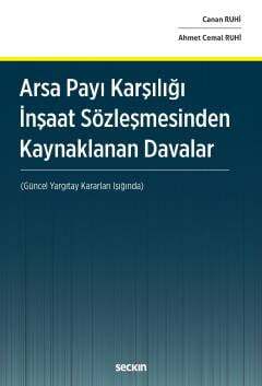 Seçkin Yayıncılık Arsa Payı Karşılığı İnşaat Sözleşmesinden Kaynaklanan Davalar Güncel Yargıtay Kararları Işığında - 1