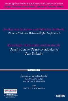 Seçkin Yayıncılık Özyeğin Üniversitesi Alman Hukuku Uygulama ve Araştırma MerkeziUyuşturucu ve Uyarıcı Maddeler ve Ceza Hukuku Alman ve Türk Ceza Hukukuna İlişkin Araştırmalar - 1