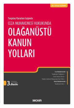 Seçkin Yayıncılık Yargıtay Kararları IşığındaCeza Muhakemesi Hukukunda Olağanüstü Kanun Yolları - 1