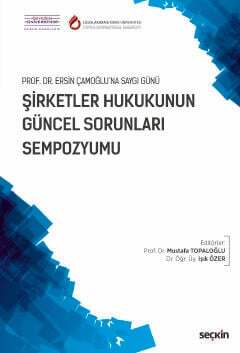 Seçkin Yayıncılık Prof. Dr. Ersin Çamoğluna Saygı GünüŞirketler Hukukunun Güncel Sorunları Sempozyumu 30 Ekim 2017 - 1
