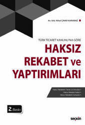 Seçkin Yayıncılık - Seçkin Yayıncılık Türk Ticaret Kanununa GöreHaksız Rekabet ve Yaptırımları