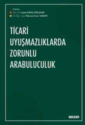 Seçkin Yayıncılık Ticari Uyuşmazlıklarda Zorunlu Arabuluculuk - Seçkin Yayıncılık