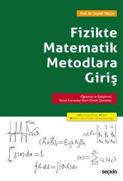 Seçkin Yayıncılık Fizikte Matematik Metodlara Giriş Öğrenme ve Geliştirme: Temel Kavramlar-Teori-Örnek Çözümler - 1