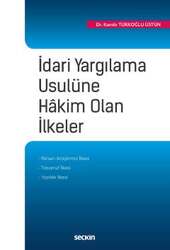 Seçkin Yayıncılık İdari Yargılama Usulüne Hâkim Olan İlkeler - Seçkin Yayıncılık