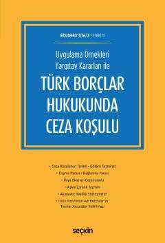 Seçkin Yayıncılık Uygulama Örnekleri Yargıtay Kararları ileTürk Borçlar Hukukunda Ceza Koşulu - 1