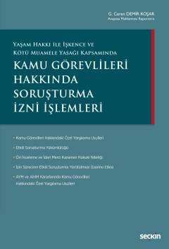 Seçkin Yayıncılık Yaşam Hakkı ile İşkence ve Kötü Muamele Yasağı KapsamındaKamu Görevlileri Hakkında Soruşturma İzni İşlemleri - 1