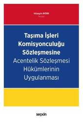 Seçkin Yayıncılık Taşıma İşleri Komisyonculuğu Sözleşmesine Acentelik Sözleşmesi Hükümlerinin Uygulanması - Seçkin Yayıncılık