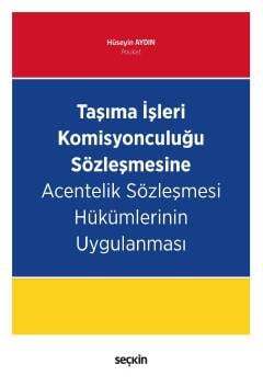 Seçkin Yayıncılık Taşıma İşleri Komisyonculuğu Sözleşmesine Acentelik Sözleşmesi Hükümlerinin Uygulanması - 1