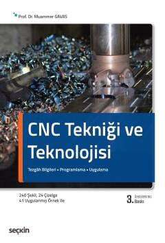 Seçkin Yayıncılık CNC Tekniği ve Teknolojisi Tezgâh Bilgileri - Programlama - Uygulama - 1