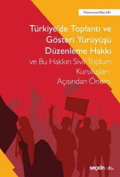 Seçkin Yayıncılık Türkiyede Toplantı ve Gösteri Yürüyüşü Düzenleme Hakkı ve Bu Hakkın Sivil Toplum Kuruluşları Açısından Önemi - 1