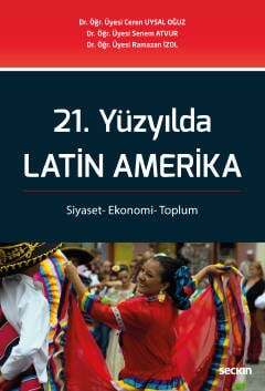 Seçkin Yayıncılık 21. Yüzyılda Latin Amerika Siyaset- Ekonomi- Toplum - 1