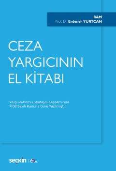 Seçkin Yayıncılık Ceza Yargıcının El Kitabı Yargı Reformu Stratejisi Kapsamında 7188 Sayılı Kanuna Göre Yazılmıştır - 1