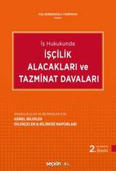Seçkin Yayıncılık İş Hukukundaİşçilik Alacakları ve Tazminat Davaları Arabulucular ve Bilirkişiler İçin: Genel Bilgiler - Dilekçeler & Bilirkişi Raporları - Seçkin Yayıncılık