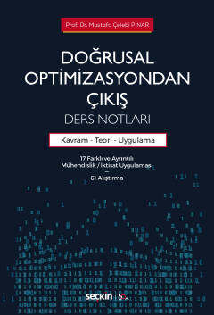 Seçkin Yayıncılık Doğrusal Optimizasyondan Çıkış: Ders Notları Kavram - Teori ve Uygulama - 1