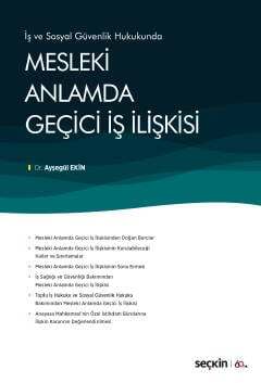 Seçkin Yayıncılık İş ve Sosyal Güvenlik HukukundaMesleki Anlamda Geçici İş İlişkisi - 1