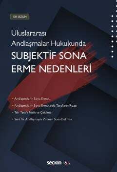 Seçkin Yayıncılık Uluslararası Andlaşmalar Hukukunda Subjektif Sona Erme Nedenleri - 1