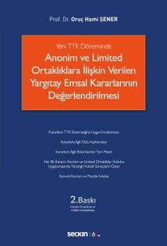 Seçkin Yayıncılık Yeni TTK DönemindeAnonim ve Limited Ortaklıklara İlişkin Verilen Yargıtay Emsal Kararlarının Değerlendirilmesi - 1