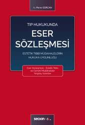 Seçkin Yayıncılık Tıp Hukukunda Eser Sözleşmesi Estetik Tıbbi Müdahalelerin Hukuka Uygunluğu - Seçkin Yayıncılık