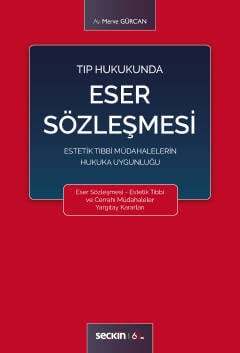 Seçkin Yayıncılık Tıp Hukukunda Eser Sözleşmesi Estetik Tıbbi Müdahalelerin Hukuka Uygunluğu - 1
