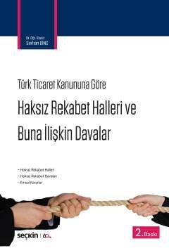 Seçkin Yayıncılık 6102 Sayılı Türk Ticaret Kanununa Göre Haksız Rekabet Hâlleri ve Buna İlişkin Davalar - 1