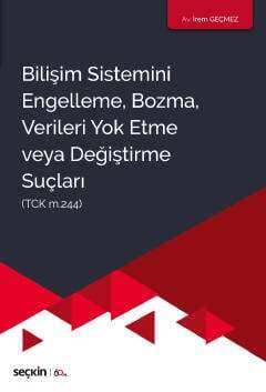 Seçkin Yayıncılık Bilişim Sistemini Engelleme, Bozma, Verileri Yok Etme Veya Değiştirme Suçları TCK m.244 - 1